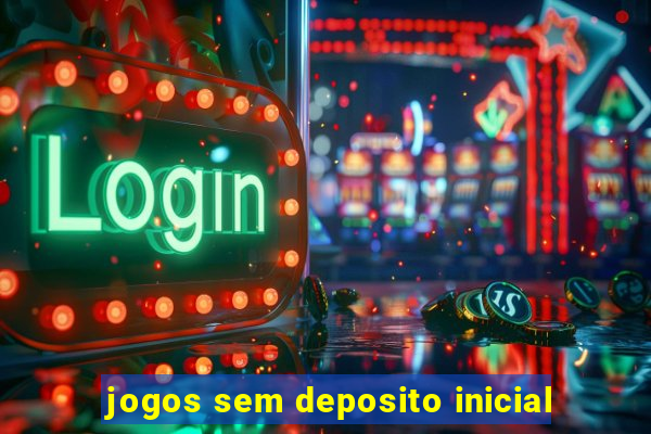 jogos sem deposito inicial